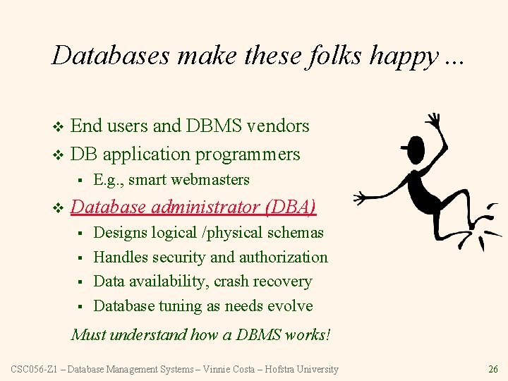 Databases make these folks happy. . . End users and DBMS vendors v DB