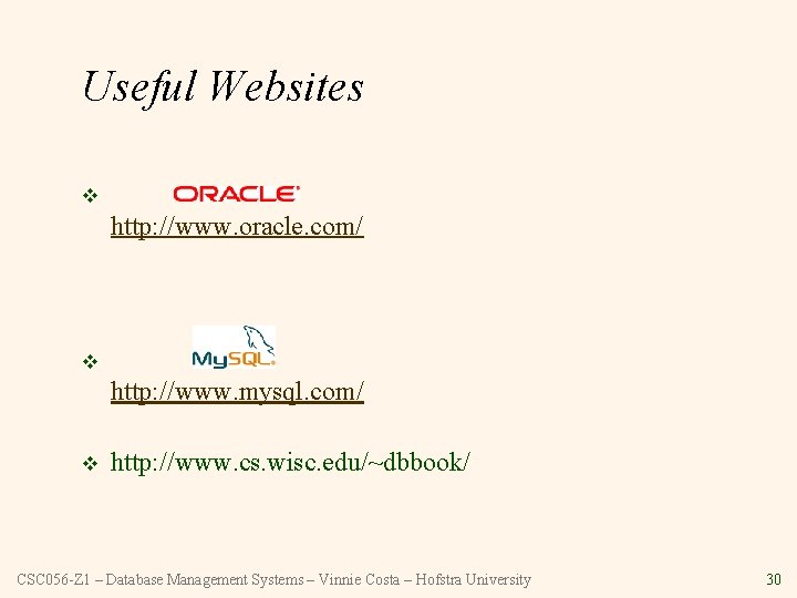 Useful Websites v http: //www. oracle. com/ v http: //www. mysql. com/ v http: