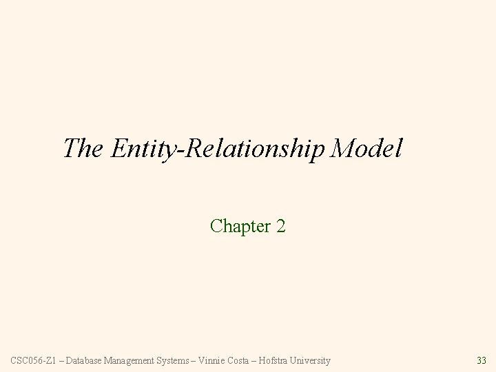 The Entity-Relationship Model Chapter 2 CSC 056 -Z 1 – Database Management Systems –