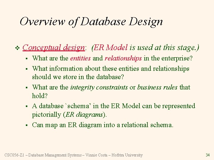 Overview of Database Design v Conceptual design: (ER Model is used at this stage.