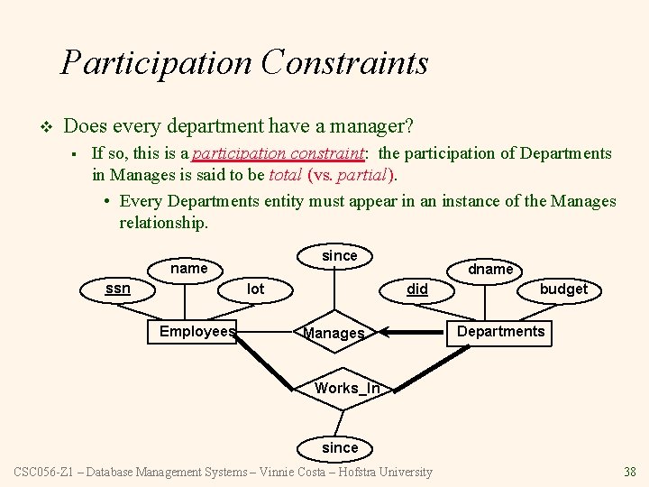 Participation Constraints v Does every department have a manager? § If so, this is