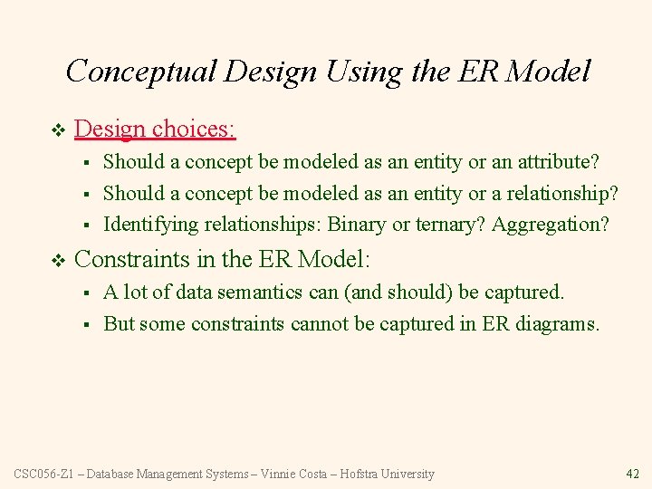Conceptual Design Using the ER Model v Design choices: § § § v Should