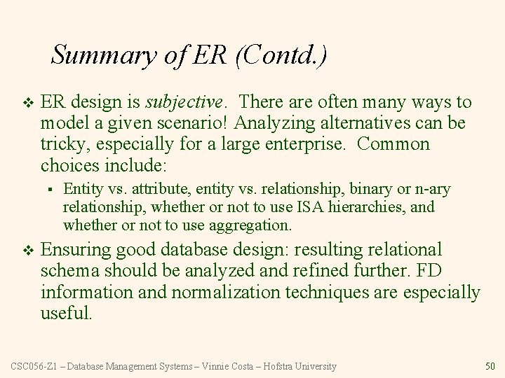 Summary of ER (Contd. ) v ER design is subjective. There are often many