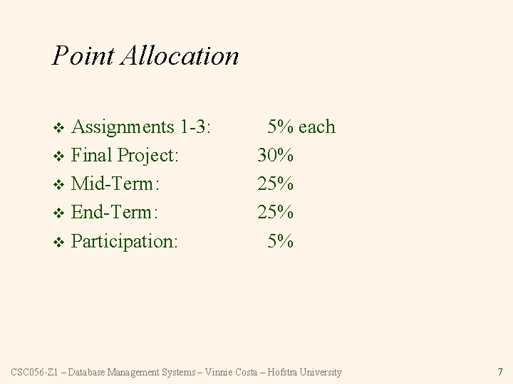 Point Allocation Assignments 1 -3: v Final Project: v Mid-Term: v End-Term: v Participation:
