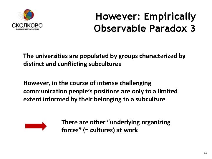 However: Empirically Observable Paradox 3 The universities are populated by groups characterized by distinct