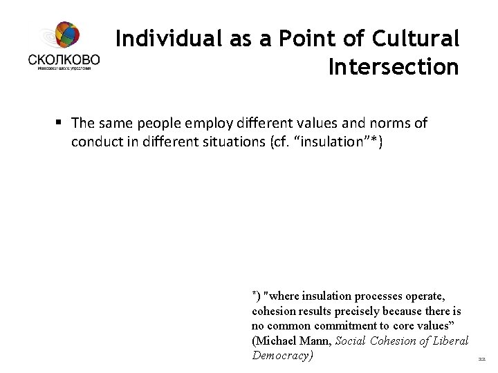 Individual as a Point of Cultural Intersection § The same people employ different values
