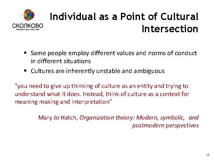 Individual as a Point of Cultural Intersection § Same people employ different values and