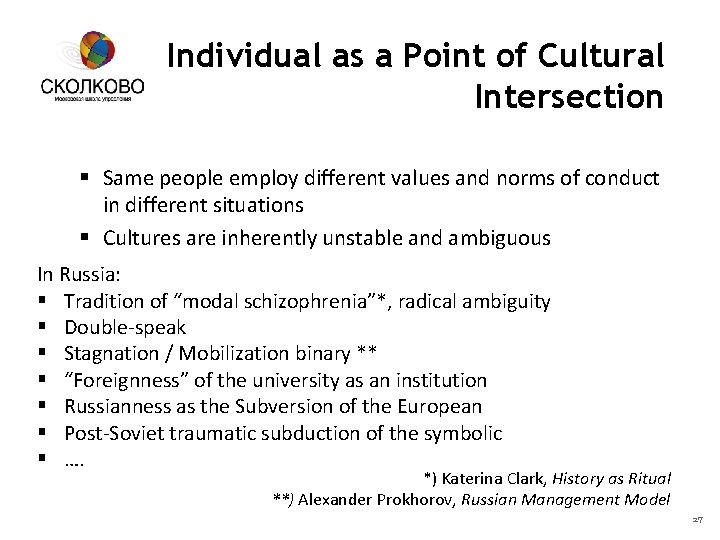 Individual as a Point of Cultural Intersection § Same people employ different values and