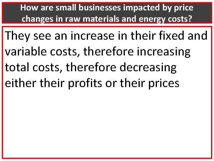 How are small businesses impacted by price changes in raw materials and energy costs?
