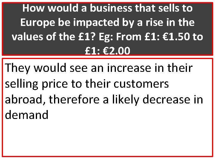 How would a business that sells to Europe be impacted by a rise in