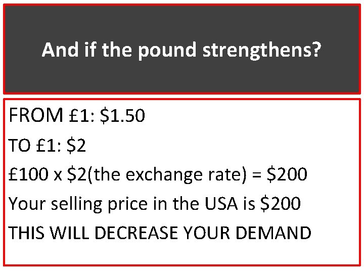 And if the pound strengthens? FROM £ 1: $1. 50 TO £ 1: $2