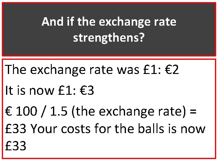 And if the exchange rate strengthens? The exchange rate was £ 1: € 2