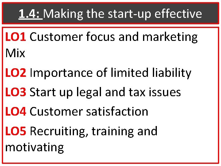 1. 4: Making the start-up effective LO 1 Customer focus and marketing Mix LO
