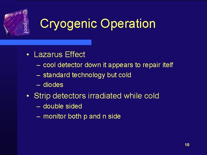 Cryogenic Operation • Lazarus Effect – cool detector down it appears to repair itelf