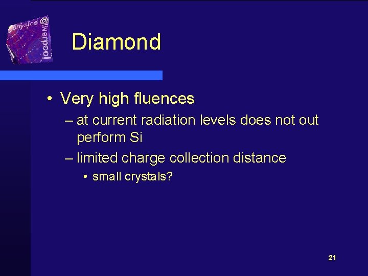 Diamond • Very high fluences – at current radiation levels does not out perform