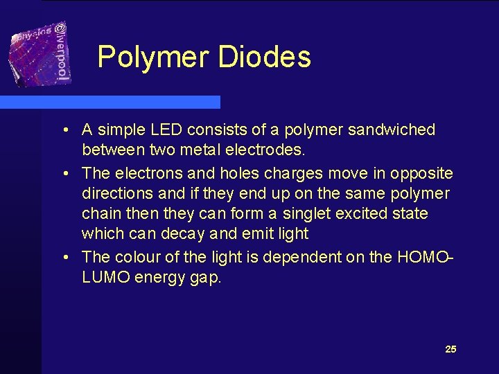 Polymer Diodes • A simple LED consists of a polymer sandwiched between two metal