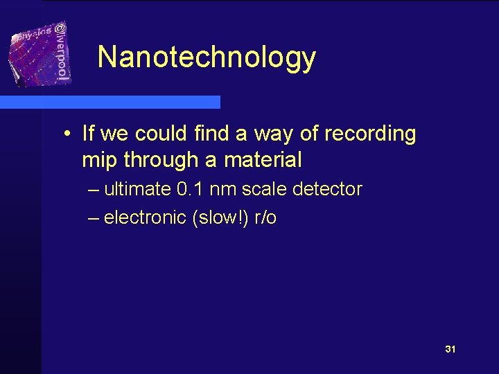 Nanotechnology • If we could find a way of recording mip through a material