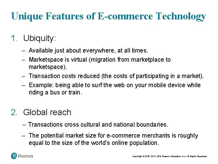 Unique Features of E-commerce Technology 1. Ubiquity: – Available just about everywhere, at all