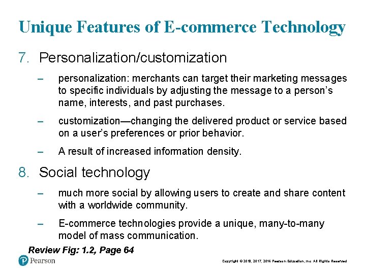 Unique Features of E-commerce Technology 7. Personalization/customization – personalization: merchants can target their marketing