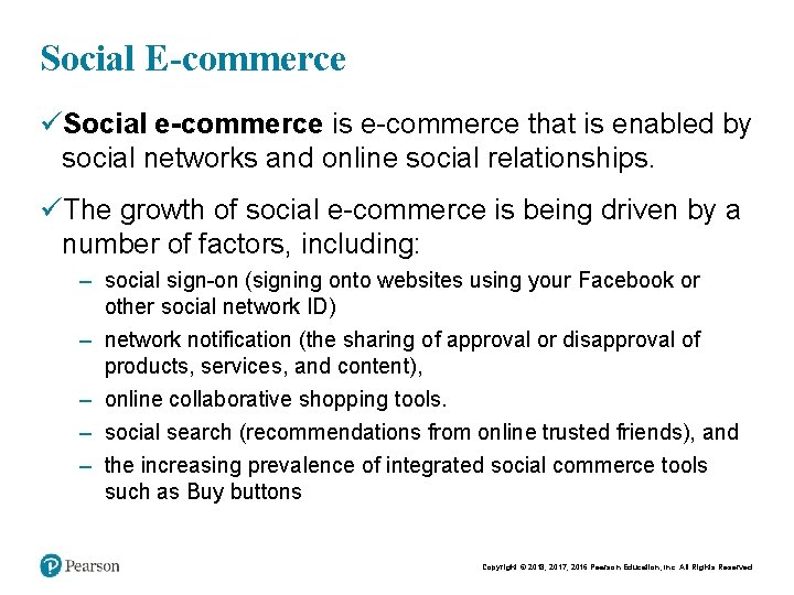 Social E-commerce üSocial e-commerce is e-commerce that is enabled by social networks and online