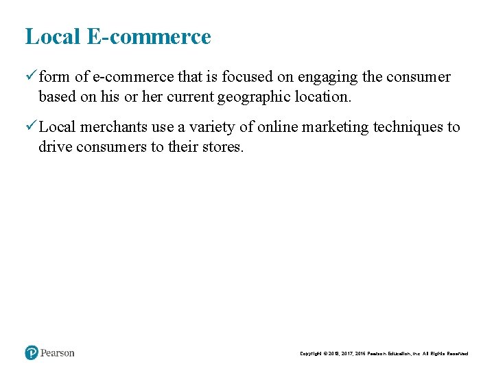 Local E-commerce ü form of e-commerce that is focused on engaging the consumer based