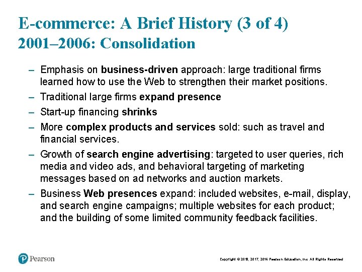 E-commerce: A Brief History (3 of 4) 2001– 2006: Consolidation – Emphasis on business-driven