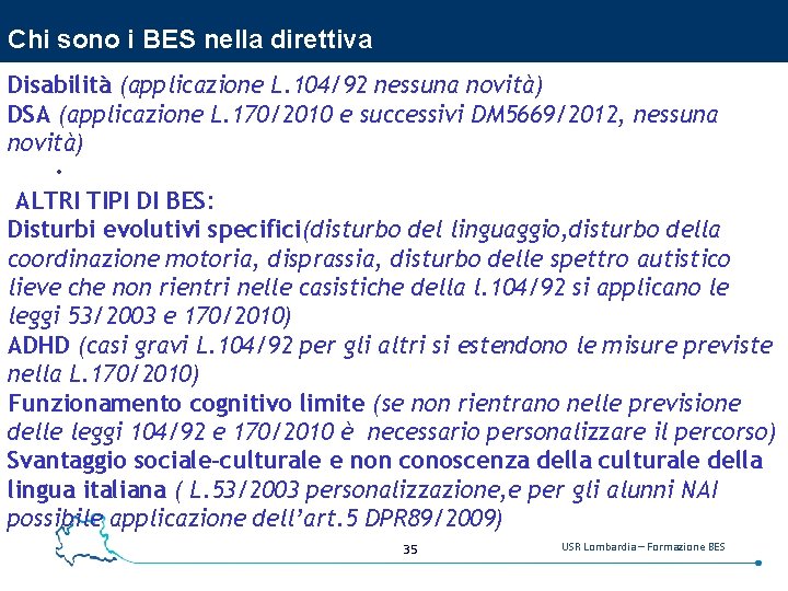 Chi sono i BES nella direttiva Disabilità (applicazione L. 104/92 nessuna novità) DSA (applicazione