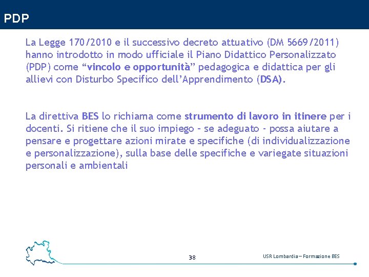 PDP La Legge 170/2010 e il successivo decreto attuativo (DM 5669/2011) hanno introdotto in