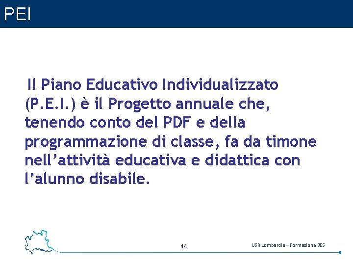 PEI Il Piano Educativo Individualizzato (P. E. I. ) è il Progetto annuale che,
