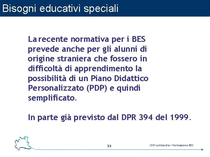 Bisogni educativi speciali La recente normativa per i BES prevede anche per gli alunni