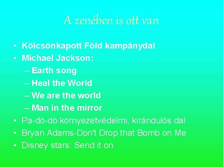 A zenében is ott van • Kölcsönkapott Föld kampánydal • Michael Jackson: – Earth