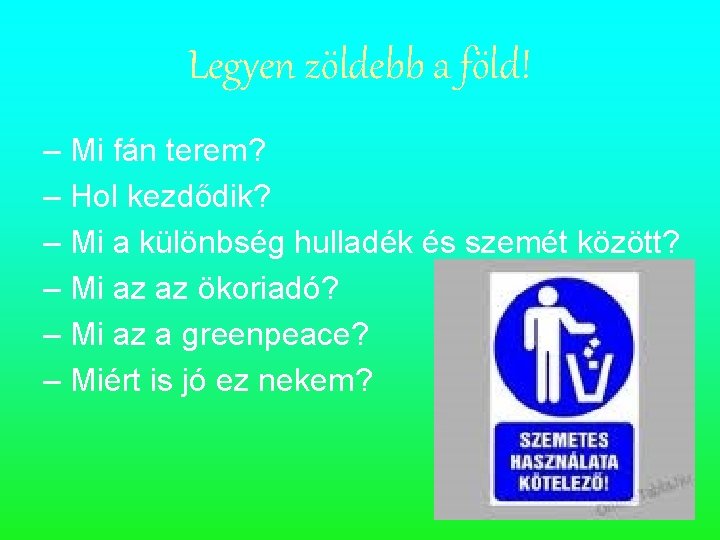 Legyen zöldebb a föld! – Mi fán terem? – Hol kezdődik? – Mi a