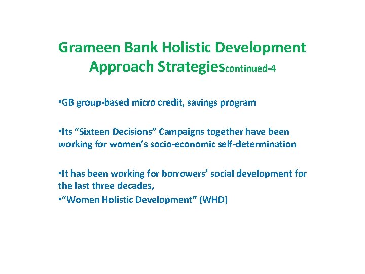 Grameen Bank Holistic Development Approach Strategiescontinued-4 • GB group-based micro credit, savings program •