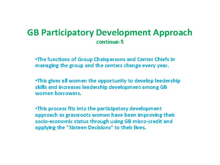 GB Participatory Development Approach continue-5 • The functions of Group Chairpersons and Center Chiefs