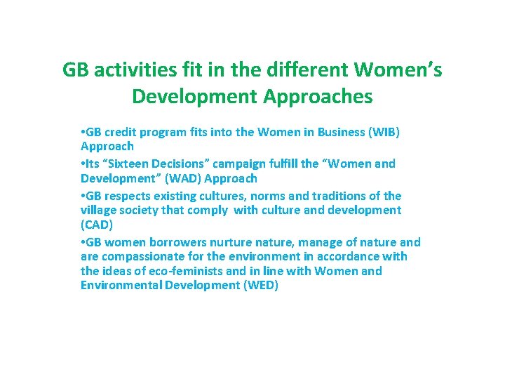 GB activities fit in the different Women’s Development Approaches • GB credit program fits