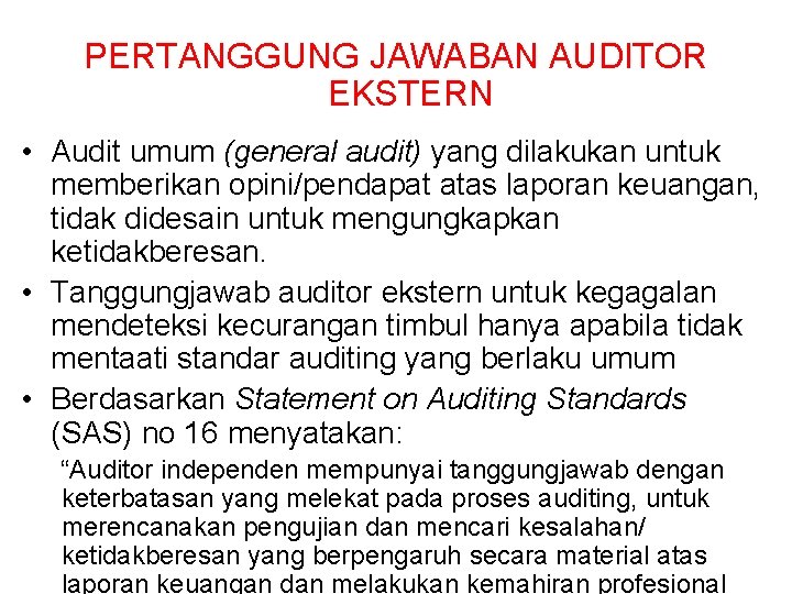 PERTANGGUNG JAWABAN AUDITOR EKSTERN • Audit umum (general audit) yang dilakukan untuk memberikan opini/pendapat