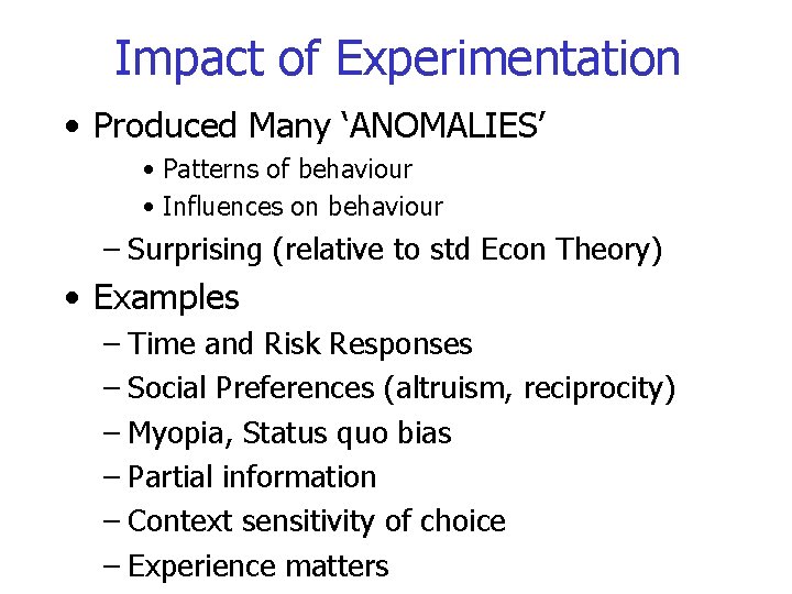 Impact of Experimentation • Produced Many ‘ANOMALIES’ • Patterns of behaviour • Influences on