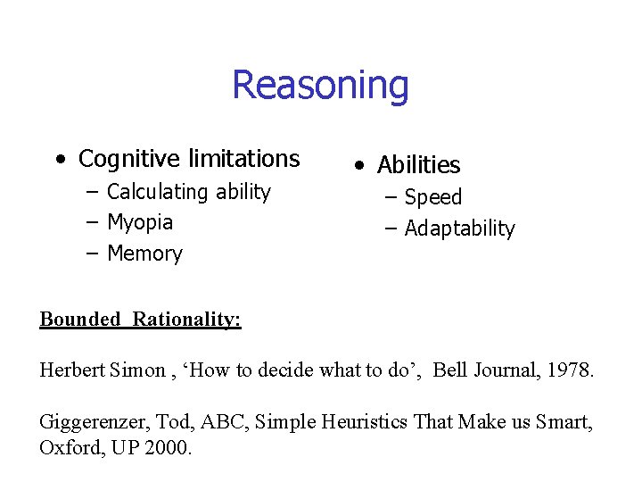 Reasoning • Cognitive limitations – Calculating ability – Myopia – Memory • Abilities –