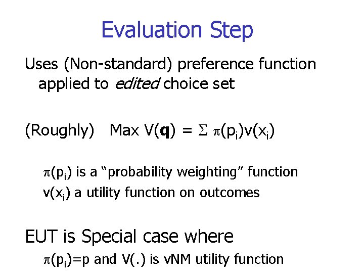 Evaluation Step Uses (Non-standard) preference function applied to edited choice set (Roughly) Max V(q)