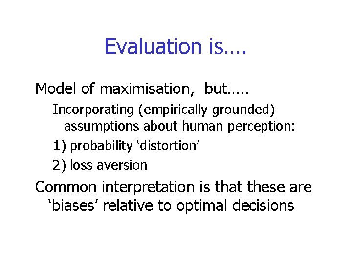 Evaluation is…. Model of maximisation, but…. . Incorporating (empirically grounded) assumptions about human perception: