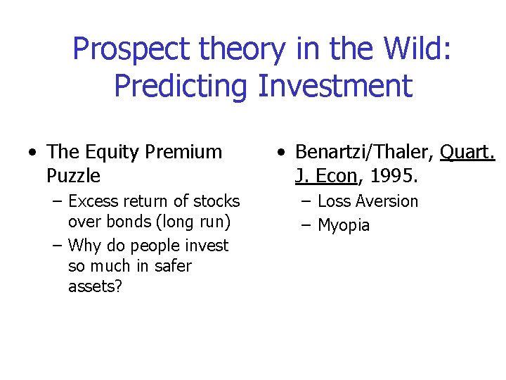 Prospect theory in the Wild: Predicting Investment • The Equity Premium Puzzle – Excess