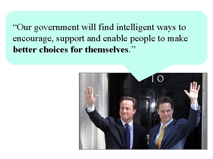 “Our government will find intelligent ways to encourage, support and enable people to make