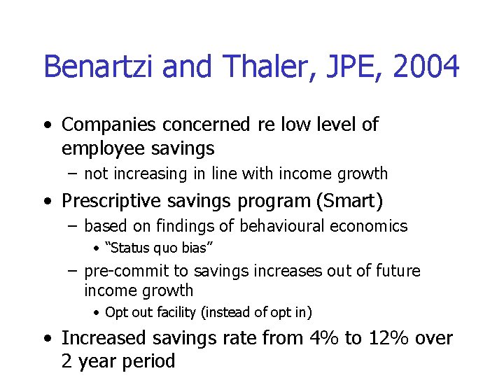 Benartzi and Thaler, JPE, 2004 • Companies concerned re low level of employee savings