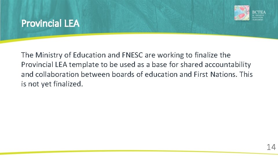 Provincial LEA The Ministry of Education and FNESC are working to finalize the Provincial