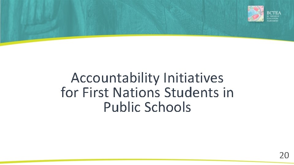 Accountability Initiatives for First Nations Students in Public Schools 20 