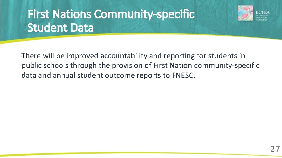 First Nations Community-specific Student Data There will be improved accountability and reporting for students