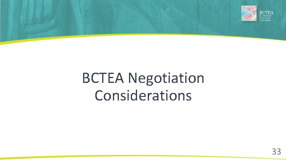BCTEA Negotiation Considerations 33 