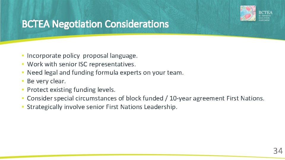 BCTEA Negotiation Considerations • • Incorporate policy proposal language. Work with senior ISC representatives.
