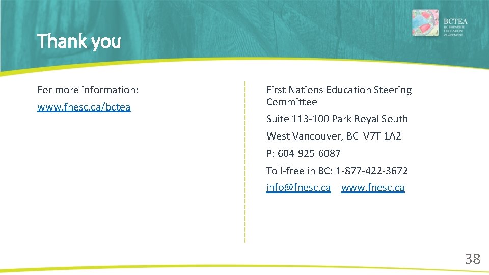 Thank you For more information: www. fnesc. ca/bctea First Nations Education Steering Committee Suite