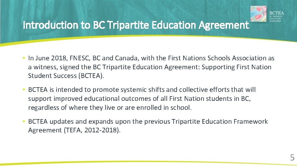 Introduction to BC Tripartite Education Agreement • In June 2018, FNESC, BC and Canada,